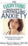 The Everything Health Guide to Controlling Anxiety